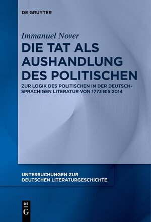 Buchcover Die Tat als Aushandlung des Politischen | Immanuel Nover | EAN 9783110765854 | ISBN 3-11-076585-3 | ISBN 978-3-11-076585-4