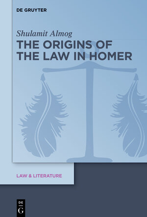 Buchcover The Origins of the Law in Homer | Shulamit Almog | EAN 9783110765939 | ISBN 3-11-076593-4 | ISBN 978-3-11-076593-9