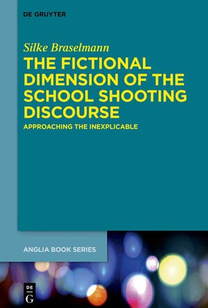 Buchcover The Fictional Dimension of the School Shooting Discourse | Silke Braselmann | EAN 9783110766059 | ISBN 3-11-076605-1 | ISBN 978-3-11-076605-9