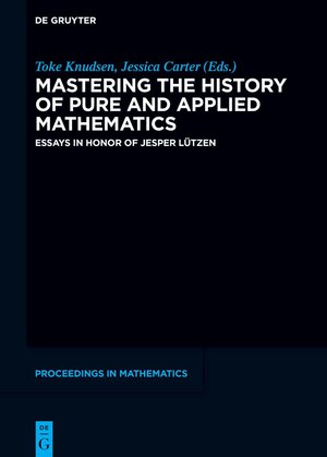 Buchcover Mastering the History of Pure and Applied Mathematics  | EAN 9783110769906 | ISBN 3-11-076990-5 | ISBN 978-3-11-076990-6