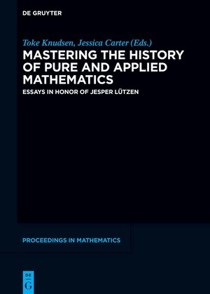 Buchcover Mastering the History of Pure and Applied Mathematics  | EAN 9783110770070 | ISBN 3-11-077007-5 | ISBN 978-3-11-077007-0