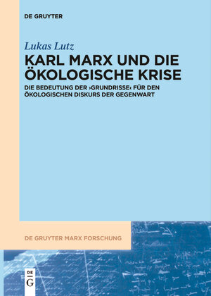 Buchcover Karl Marx und die ökologische Krise | Lukas Lutz | EAN 9783110771732 | ISBN 3-11-077173-X | ISBN 978-3-11-077173-2