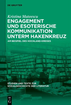 Buchcover Engagement und esoterische Kommunikation unterm Hakenkreuz | Kristina Mateescu | EAN 9783110773088 | ISBN 3-11-077308-2 | ISBN 978-3-11-077308-8
