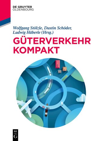 Buchcover Güterverkehr kompakt  | EAN 9783110773132 | ISBN 3-11-077313-9 | ISBN 978-3-11-077313-2