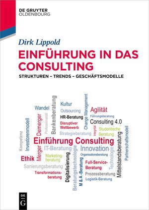 Buchcover Einführung in das Consulting | Dirk Lippold | EAN 9783110773996 | ISBN 3-11-077399-6 | ISBN 978-3-11-077399-6