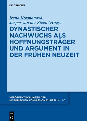 Buchcover Dynastischer Nachwuchs als Hoffnungsträger und Argument in der Frühen Neuzeit  | EAN 9783110775976 | ISBN 3-11-077597-2 | ISBN 978-3-11-077597-6