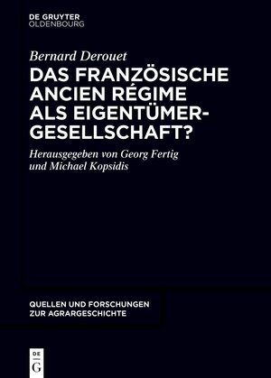 Buchcover Das französische Ancien Régime als Eigentümergesellschaft? | Bernard Derouet | EAN 9783110776416 | ISBN 3-11-077641-3 | ISBN 978-3-11-077641-6