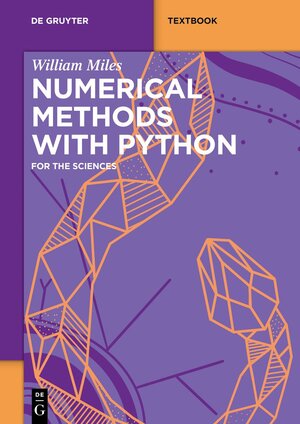 Buchcover Numerical Methods with Python | William Miles | EAN 9783110776645 | ISBN 3-11-077664-2 | ISBN 978-3-11-077664-5
