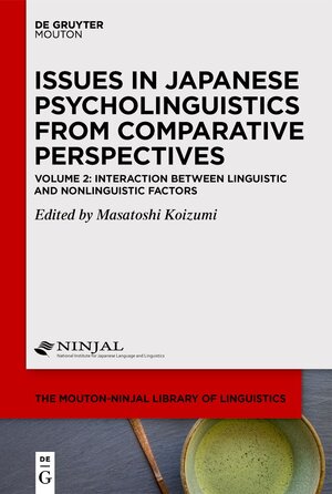 Buchcover Issues in Japanese Psycholinguistics from Comparative Perspectives / Interaction Between Linguistic and Nonlinguistic Factors  | EAN 9783110778816 | ISBN 3-11-077881-5 | ISBN 978-3-11-077881-6