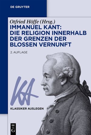 Buchcover Immanuel Kant: Die Religion innerhalb der Grenzen der bloßen Vernunft  | EAN 9783110780796 | ISBN 3-11-078079-8 | ISBN 978-3-11-078079-6