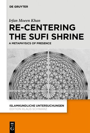 Buchcover Re-centering the Sufi Shrine | Irfan Moeen Khan | EAN 9783110781496 | ISBN 3-11-078149-2 | ISBN 978-3-11-078149-6