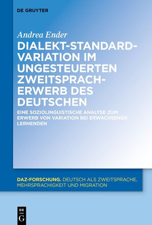 Buchcover Dialekt-Standard-Variation im ungesteuerten Zweitspracherwerb des Deutschen | Andrea Ender | EAN 9783110781915 | ISBN 3-11-078191-3 | ISBN 978-3-11-078191-5