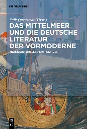 Buchcover Das Mittelmeer und die deutsche Literatur der Vormoderne  | EAN 9783110781960 | ISBN 3-11-078196-4 | ISBN 978-3-11-078196-0