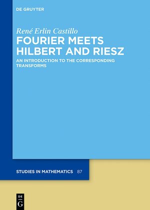 Buchcover Fourier Meets Hilbert and Riesz | René Erlin Castillo | EAN 9783110784121 | ISBN 3-11-078412-2 | ISBN 978-3-11-078412-1
