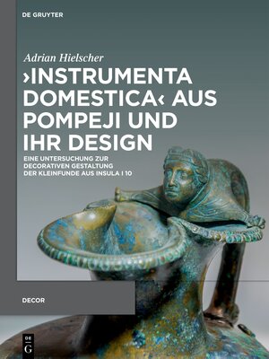 Buchcover ›Instrumenta domestica‹ aus Pompeji und ihr Design | Adrian Hielscher | EAN 9783110785388 | ISBN 3-11-078538-2 | ISBN 978-3-11-078538-8