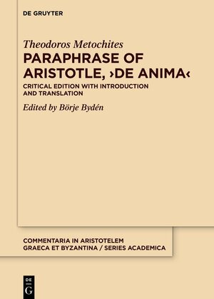 Buchcover Paraphrase of Aristotle, ›De anima‹ | Theodoros Metochites | EAN 9783110786026 | ISBN 3-11-078602-8 | ISBN 978-3-11-078602-6