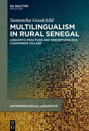 Buchcover Multilingualism in Rural Senegal | Samantha Goodchild | EAN 9783110786507 | ISBN 3-11-078650-8 | ISBN 978-3-11-078650-7