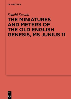 Buchcover The Miniatures and Meters of the Old English Genesis, MS Junius 11 | Seiichi Suzuki | EAN 9783110786880 | ISBN 3-11-078688-5 | ISBN 978-3-11-078688-0