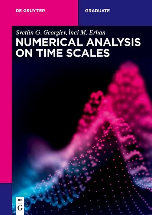 Buchcover Numerical Analysis on Time Scales | Svetlin G. Georgiev | EAN 9783110787320 | ISBN 3-11-078732-6 | ISBN 978-3-11-078732-0