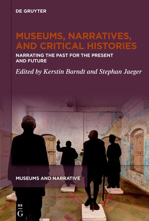 Buchcover Museums, Narratives, and Critical Histories  | EAN 9783110787405 | ISBN 3-11-078740-7 | ISBN 978-3-11-078740-5