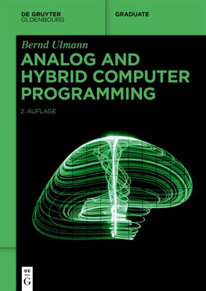 Buchcover Analog and Hybrid Computer Programming | Bernd Ulmann | EAN 9783110787733 | ISBN 3-11-078773-3 | ISBN 978-3-11-078773-3