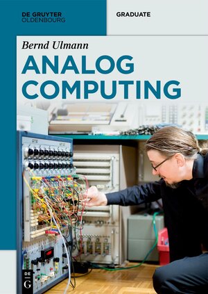 Buchcover Analog Computing | Bernd Ulmann | EAN 9783110787870 | ISBN 3-11-078787-3 | ISBN 978-3-11-078787-0