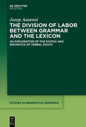 Buchcover The Division of Labor between Grammar and the Lexicon | Josep Ausensi | EAN 9783110789706 | ISBN 3-11-078970-1 | ISBN 978-3-11-078970-6