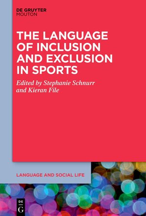 Buchcover The Language of Inclusion and Exclusion in Sports  | EAN 9783110789829 | ISBN 3-11-078982-5 | ISBN 978-3-11-078982-9