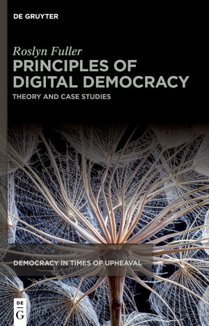 Buchcover Principles of Digital Democracy | Roslyn Fuller | EAN 9783110794397 | ISBN 3-11-079439-X | ISBN 978-3-11-079439-7