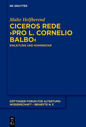 Buchcover Ciceros Rede ›Pro L. Cornelio Balbo‹ | Malte Helfberend | EAN 9783110795608 | ISBN 3-11-079560-4 | ISBN 978-3-11-079560-8