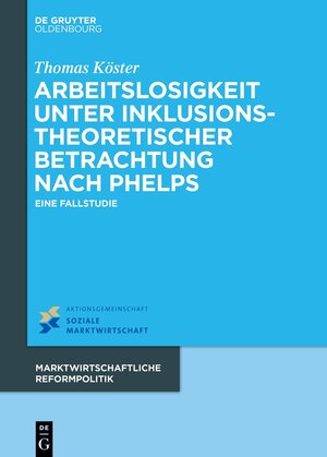 Buchcover Arbeitslosigkeit unter inklusionstheoretischer Betrachtung nach Phelps | Thomas Köster | EAN 9783110795639 | ISBN 3-11-079563-9 | ISBN 978-3-11-079563-9