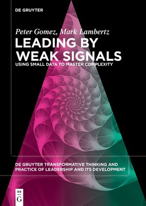 Buchcover Leading by Weak Signals | Peter Gomez | EAN 9783110797923 | ISBN 3-11-079792-5 | ISBN 978-3-11-079792-3