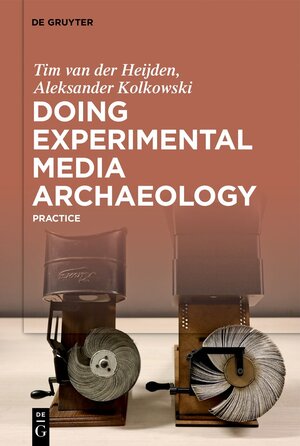 Buchcover Doing Experimental Media Archaeology | Tim van der Heijden | EAN 9783110799804 | ISBN 3-11-079980-4 | ISBN 978-3-11-079980-4