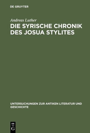 Buchcover Die syrische Chronik des Josua Stylites | Andreas Luther | EAN 9783110800746 | ISBN 3-11-080074-8 | ISBN 978-3-11-080074-6
