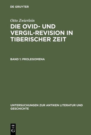 Buchcover Otto Zwierlein: Die Ovid- und Vergil-Revision in tiberischer Zeit / Prolegomena | Otto Zwierlein | EAN 9783110803693 | ISBN 3-11-080369-0 | ISBN 978-3-11-080369-3