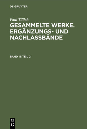 Buchcover Paul Tillich: Gesammelte Werke. Ergänzungs- und Nachlaßbände. Religion,... / Teil 2 | Paul Tillich | EAN 9783110805475 | ISBN 3-11-080547-2 | ISBN 978-3-11-080547-5