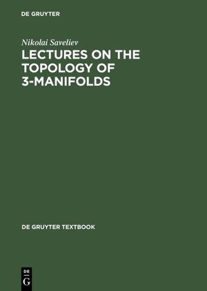 Buchcover Lectures on the Topology of 3-Manifolds | Nikolai Saveliev | EAN 9783110806359 | ISBN 3-11-080635-5 | ISBN 978-3-11-080635-9