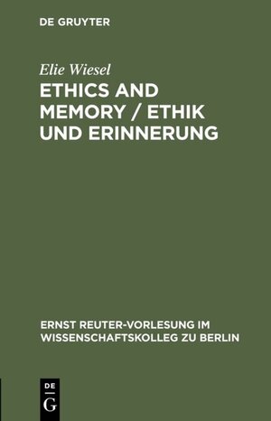 Buchcover Ethics and Memory / Ethik und Erinnerung | Elie Wiesel | EAN 9783110806588 | ISBN 3-11-080658-4 | ISBN 978-3-11-080658-8