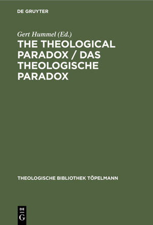 Buchcover The Theological Paradox / Das theologische Paradox  | EAN 9783110810554 | ISBN 3-11-081055-7 | ISBN 978-3-11-081055-4