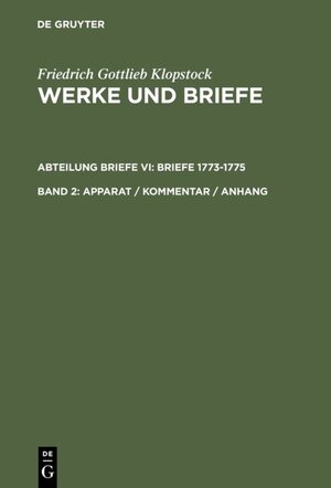 Buchcover Friedrich Gottlieb Klopstock: Werke und Briefe. Abteilung Briefe VI: Briefe 1773-1775 / Apparat / Kommentar / Anhang | Friedrich Gottlieb Klopstock | EAN 9783110810769 | ISBN 3-11-081076-X | ISBN 978-3-11-081076-9