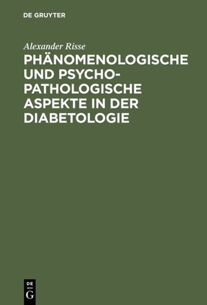 Buchcover Phänomenologische und psychopathologische Aspekte in der Diabetologie | Alexander Risse | EAN 9783110811261 | ISBN 3-11-081126-X | ISBN 978-3-11-081126-1