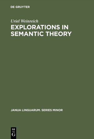 Buchcover Explorations in Semantic Theory | Uriel Weinreich | EAN 9783110813142 | ISBN 3-11-081314-9 | ISBN 978-3-11-081314-2