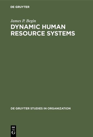 Buchcover Dynamic Human Resource Systems | James P. Begin | EAN 9783110813159 | ISBN 3-11-081315-7 | ISBN 978-3-11-081315-9