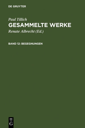Buchcover Paul Tillich: Gesammelte Werke / Begegnungen | Paul Tillich | EAN 9783110814071 | ISBN 3-11-081407-2 | ISBN 978-3-11-081407-1