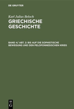 Buchcover Karl Julius Beloch: Griechische Geschichte / Bis auf die sophistische Bewegung und den peloponnesischen Krieg | Karl Julius Beloch | EAN 9783110818406 | ISBN 3-11-081840-X | ISBN 978-3-11-081840-6