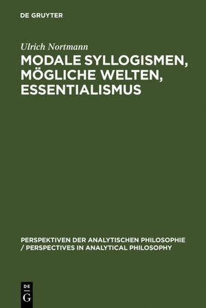 Buchcover Modale Syllogismen, mögliche Welten, Essentialismus | Ulrich Nortmann | EAN 9783110818925 | ISBN 3-11-081892-2 | ISBN 978-3-11-081892-5