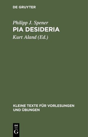 Buchcover Pia Desideria | Philipp J. Spener | EAN 9783110820164 | ISBN 3-11-082016-1 | ISBN 978-3-11-082016-4