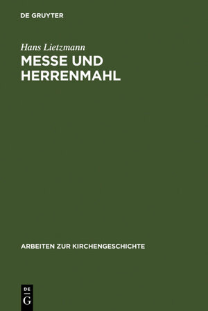 Buchcover Messe und Herrenmahl | Hans Lietzmann | EAN 9783110821680 | ISBN 3-11-082168-0 | ISBN 978-3-11-082168-0