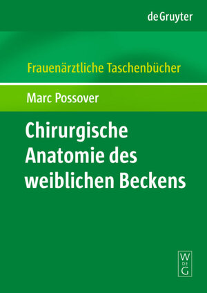 Buchcover Chirurgische Anatomie des weiblichen Beckens | Marc Possover | EAN 9783110822960 | ISBN 3-11-082296-2 | ISBN 978-3-11-082296-0
