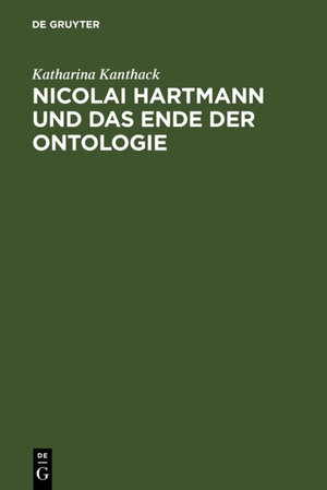 Buchcover Nicolai Hartmann und das Ende der Ontologie | Katharina Kanthack | EAN 9783110823905 | ISBN 3-11-082390-X | ISBN 978-3-11-082390-5